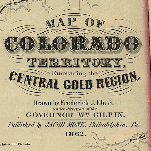 Map of Colorado Territory embracing the Central Gold Region, 1862